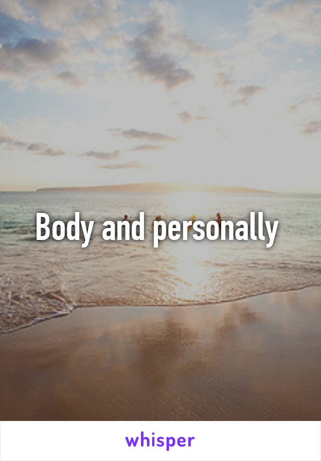 Body and personally 