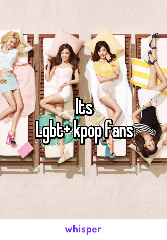 Its
Lgbt+ kpop fans