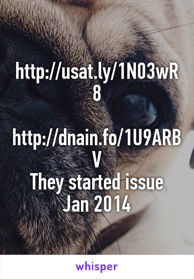 http://usat.ly/1N03wR8

http://dnain.fo/1U9ARBV
They started issue Jan 2014