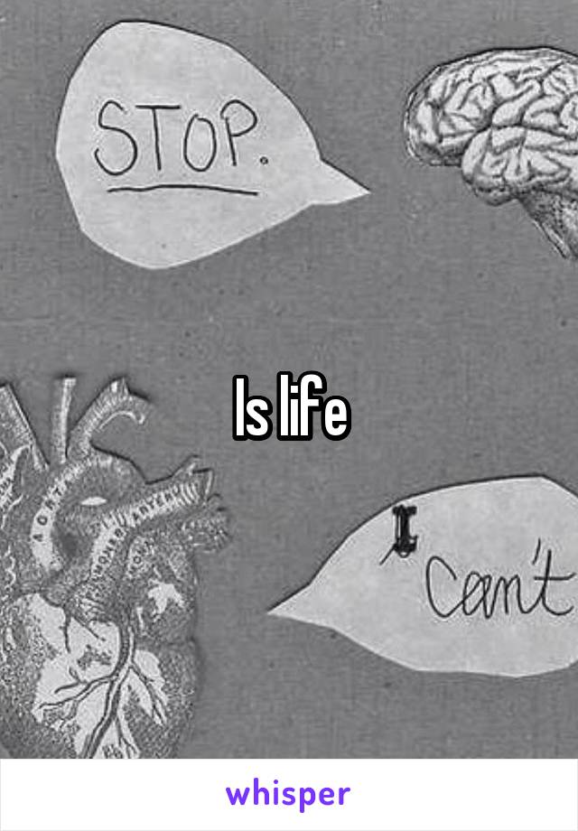 Is life