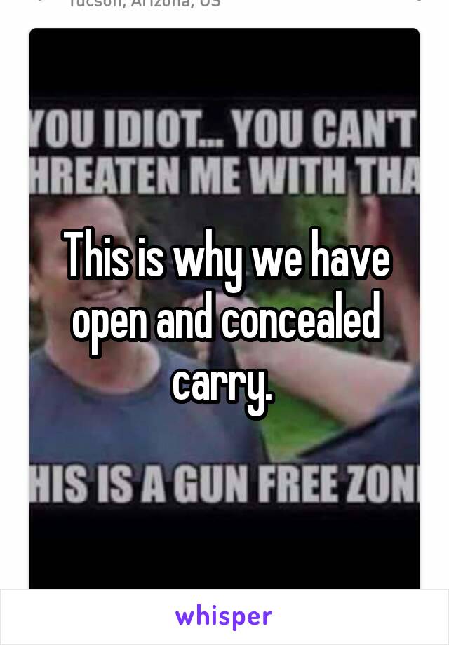 This is why we have open and concealed carry. 