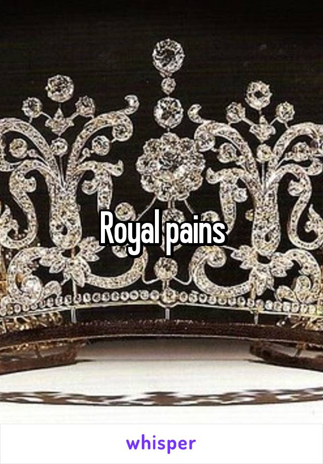 Royal pains