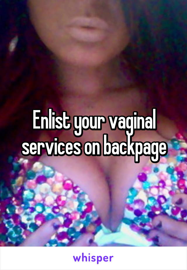 Enlist your vaginal services on backpage