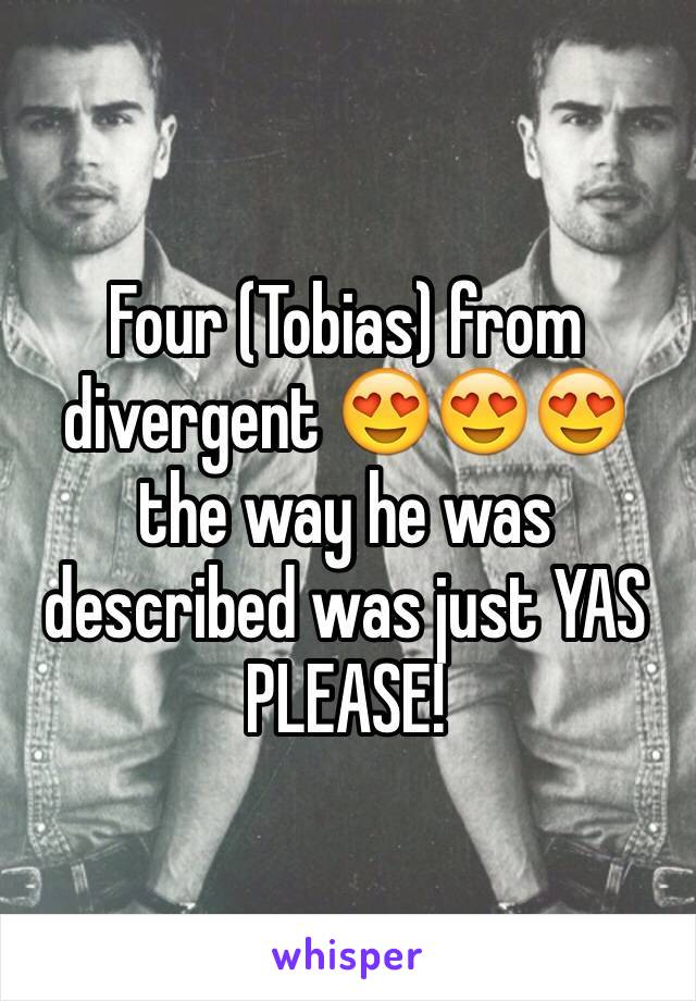 Four (Tobias) from divergent 😍😍😍 the way he was described was just YAS PLEASE!