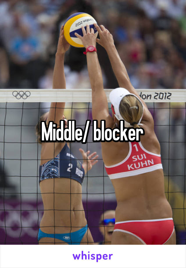 Middle/ blocker 