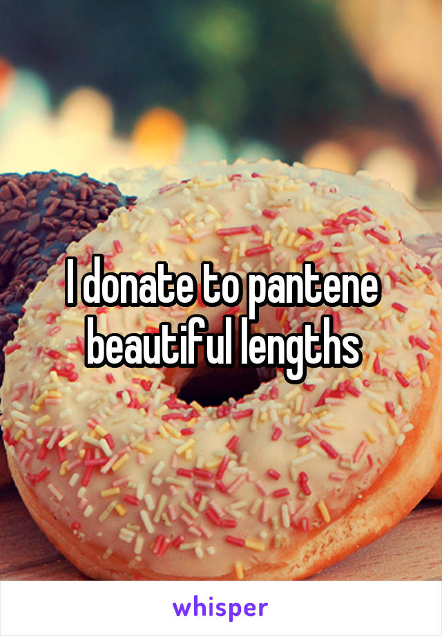 I donate to pantene beautiful lengths