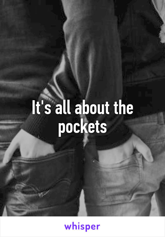 It's all about the pockets