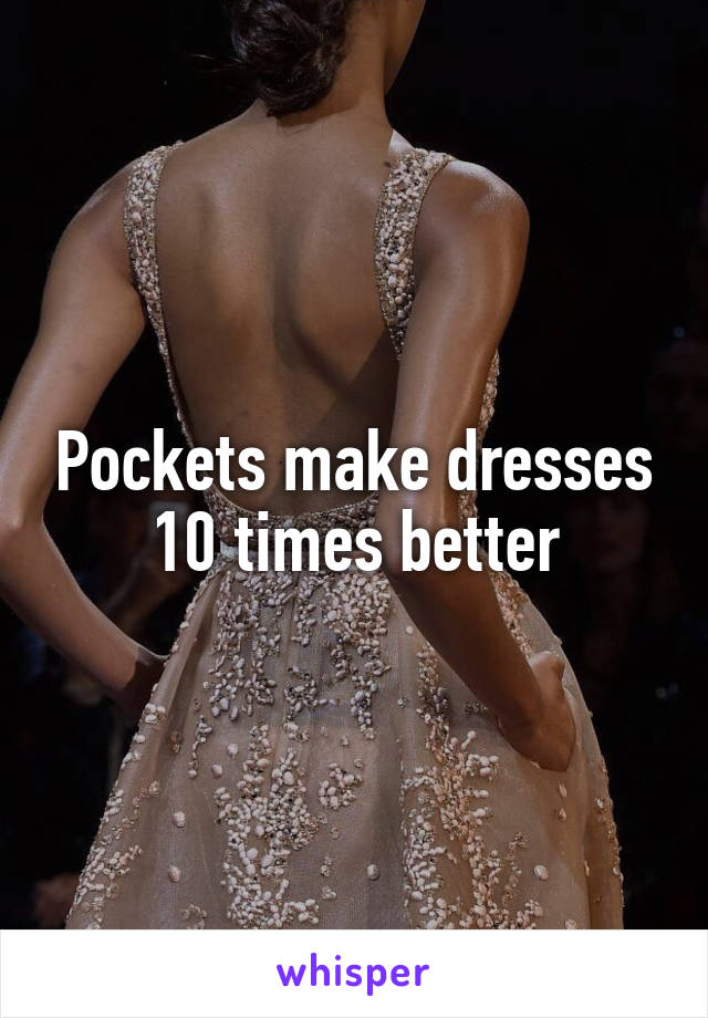 Pockets make dresses 10 times better