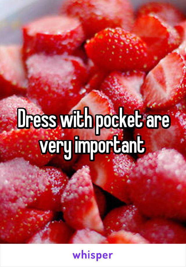 Dress with pocket are very important 