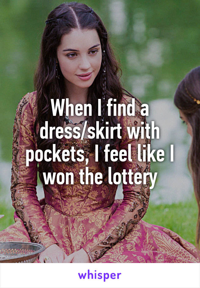 When I find a dress/skirt with pockets, I feel like I won the lottery