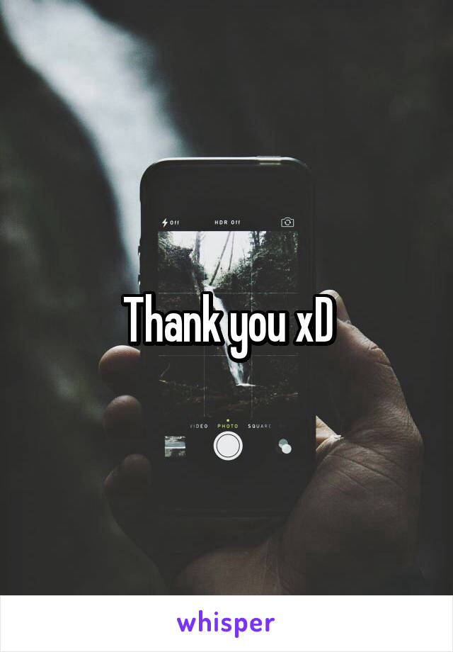 Thank you xD