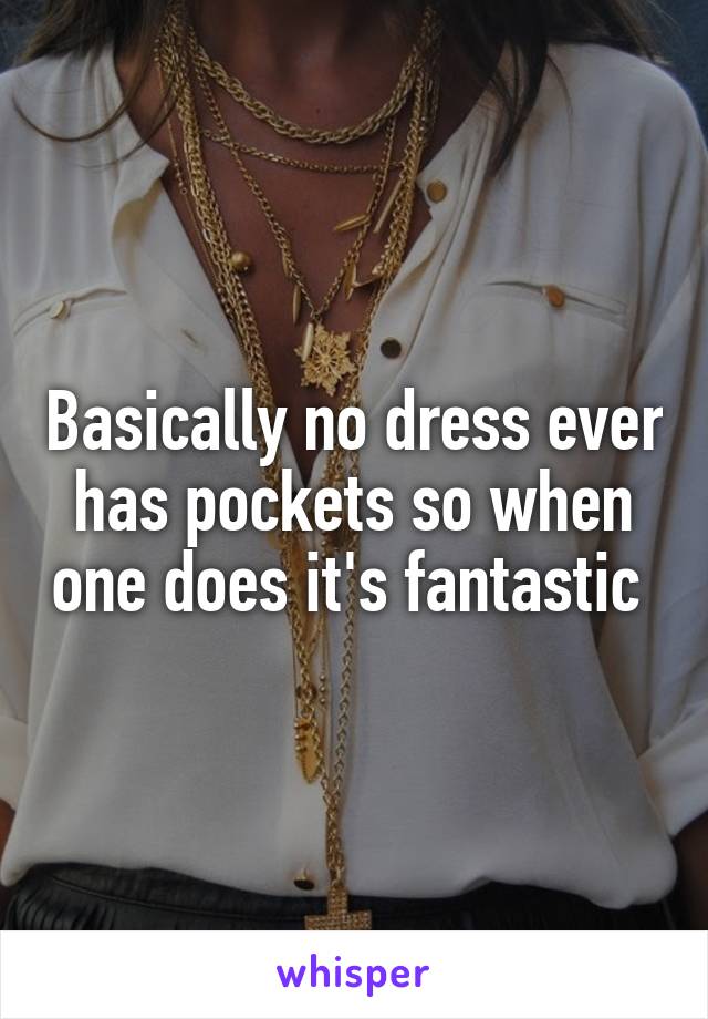 Basically no dress ever has pockets so when one does it's fantastic 
