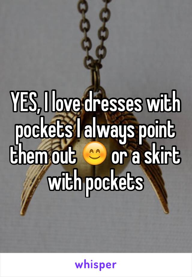 YES, I love dresses with pockets I always point them out 😊 or a skirt with pockets 