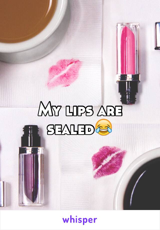 My lips are sealed😂
