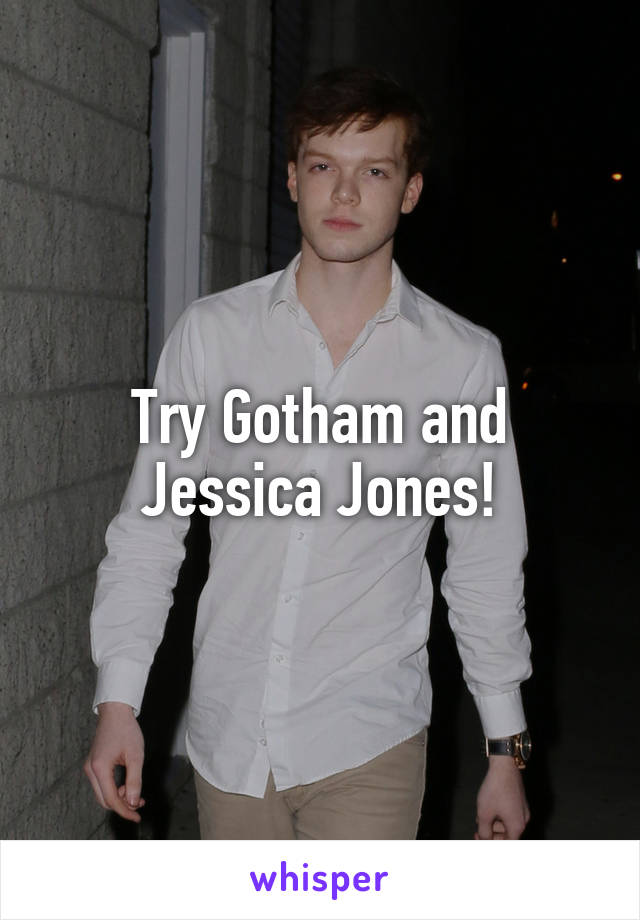 Try Gotham and Jessica Jones!