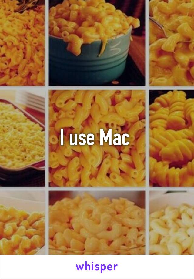 I use Mac 