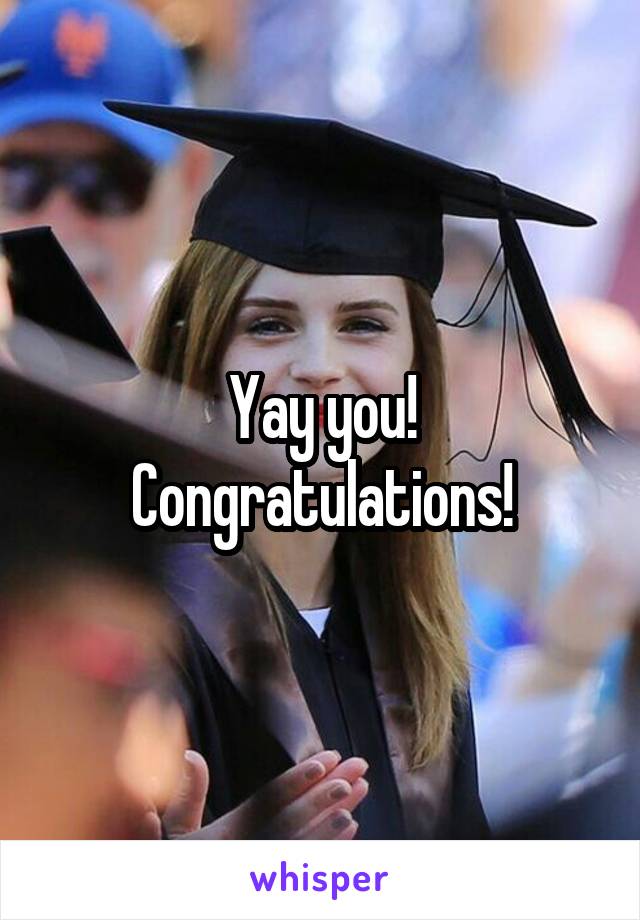 Yay you! Congratulations!