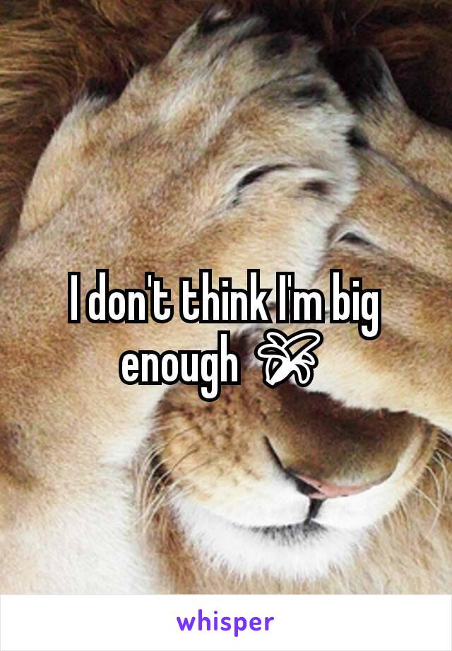 I don't think I'm big enough 🍌