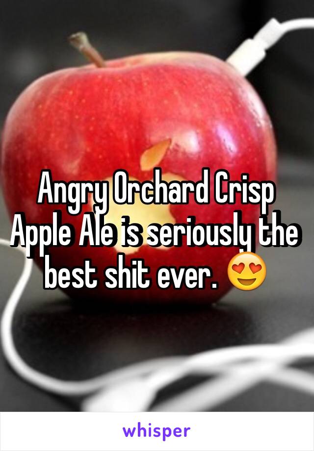 Angry Orchard Crisp Apple Ale is seriously the best shit ever. 😍