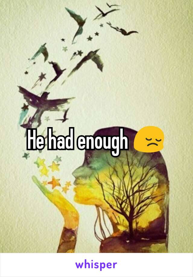 He had enough 😔