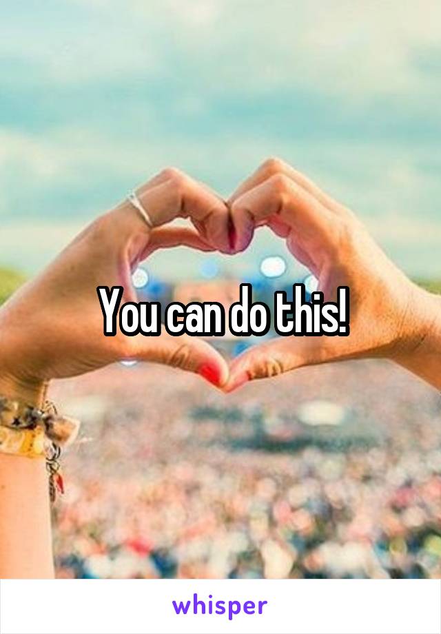 You can do this!