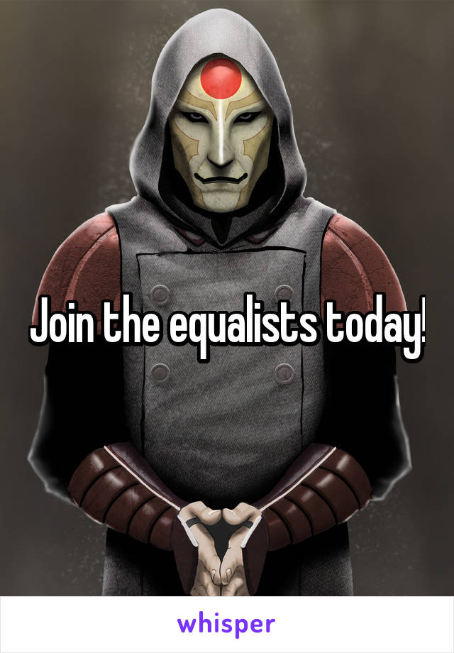 Join the equalists today!