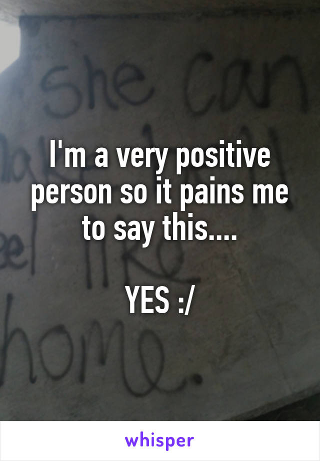 I'm a very positive person so it pains me to say this....

YES :/