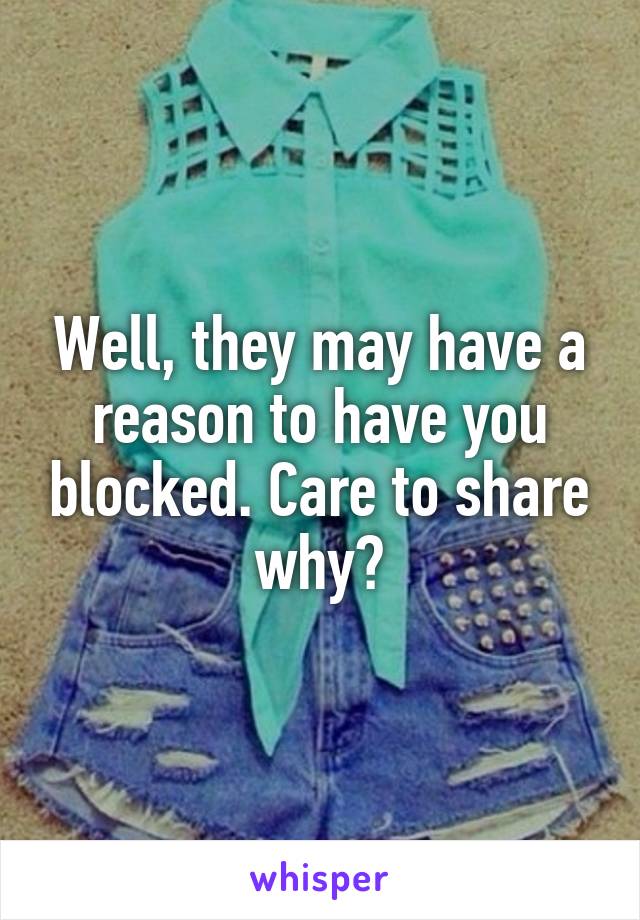 Well, they may have a reason to have you blocked. Care to share why?