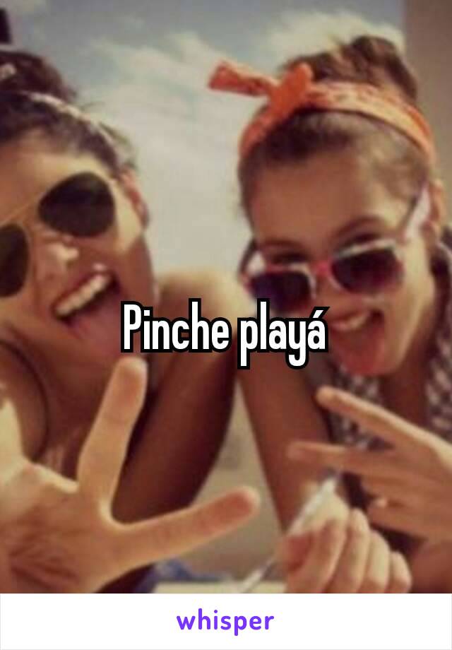 Pinche playá