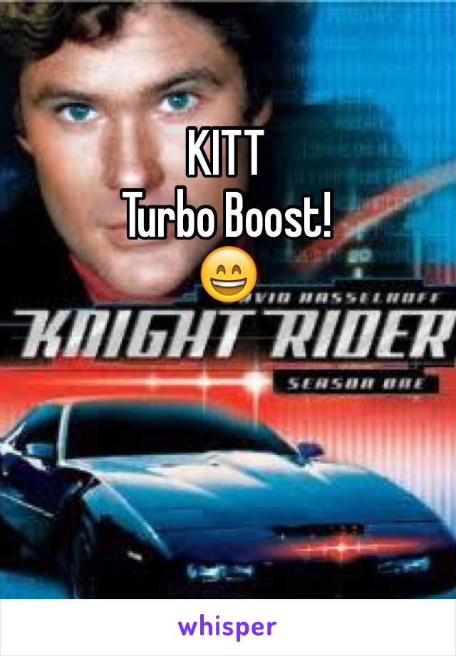 KITT
Turbo Boost!
😄