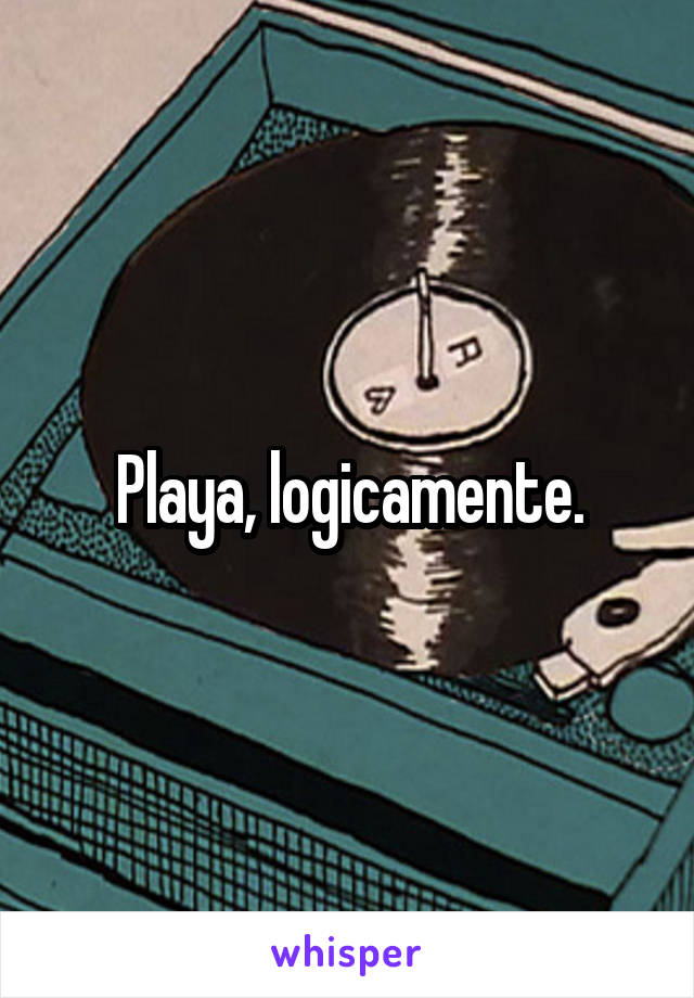 Playa, logicamente.