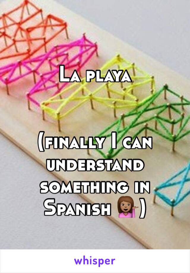 La playa


(finally I can understand something in Spanish 💁🏽)