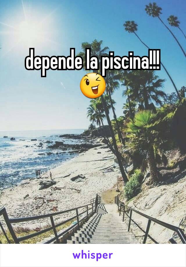 depende la piscina!!!😉