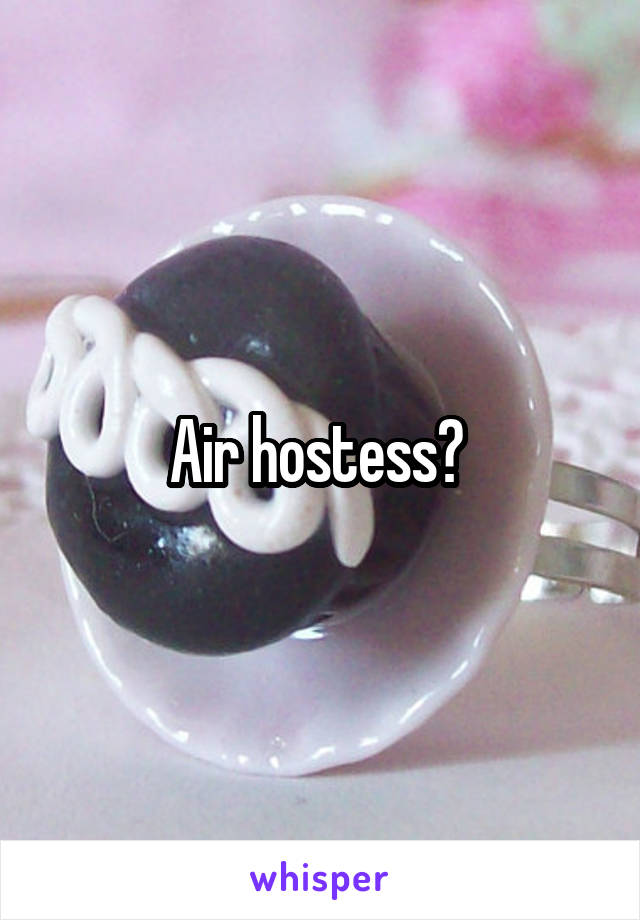 Air hostess? 