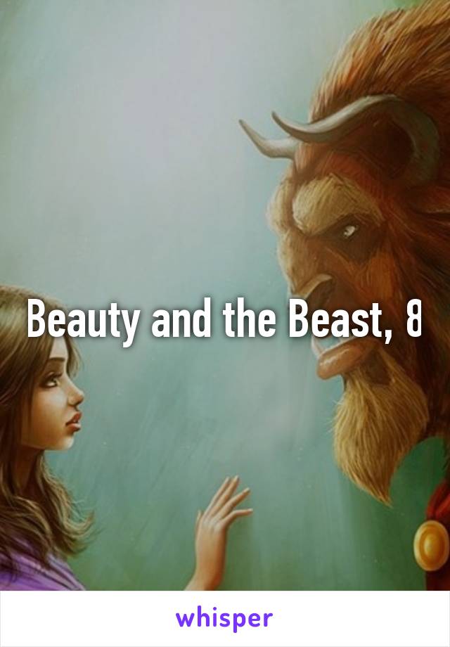 Beauty and the Beast, 8