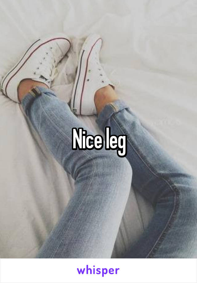 Nice leg