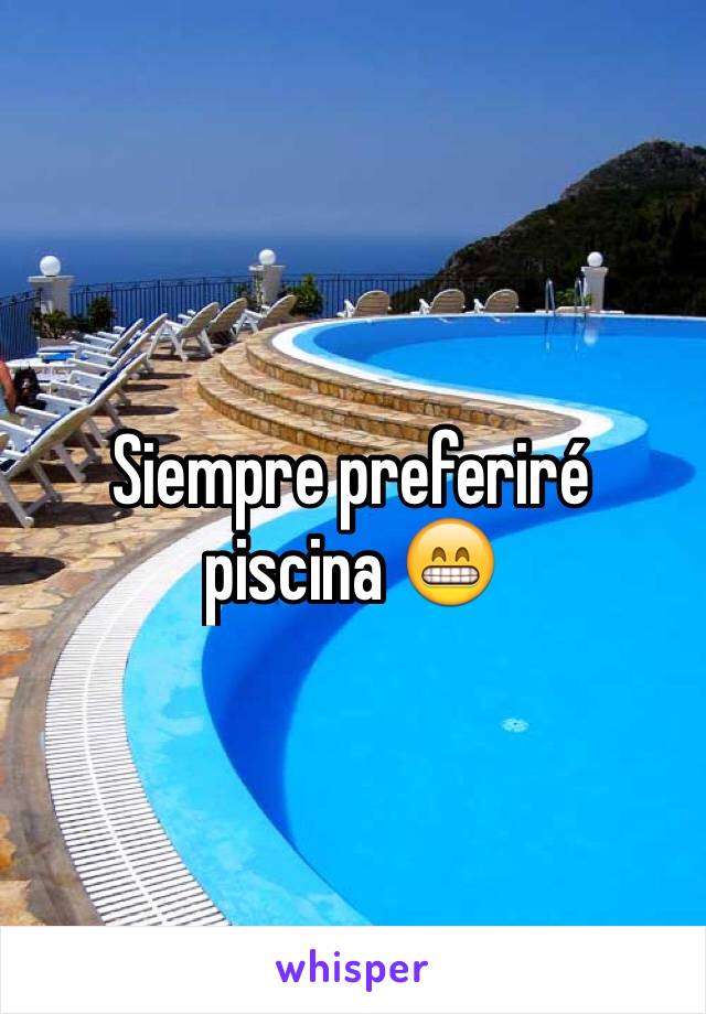 Siempre preferiré piscina 😁