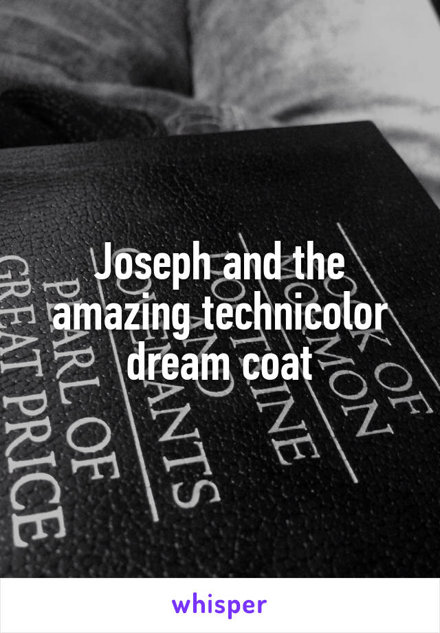 Joseph and the amazing technicolor dream coat