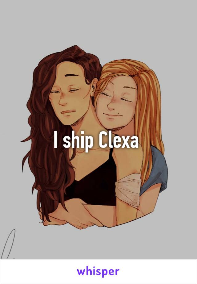 I ship Clexa 