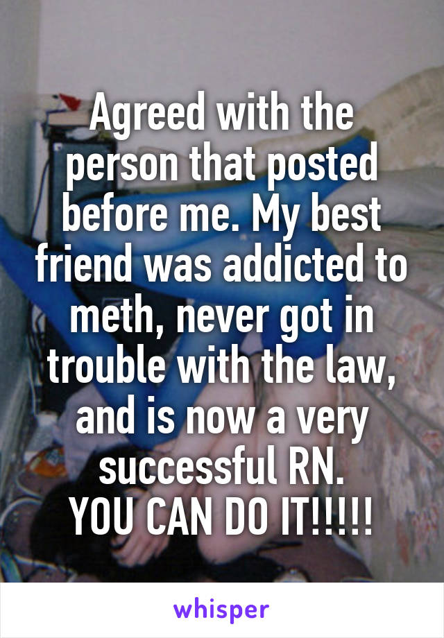 Agreed with the person that posted before me. My best friend was addicted to meth, never got in trouble with the law, and is now a very successful RN.
YOU CAN DO IT!!!!!
