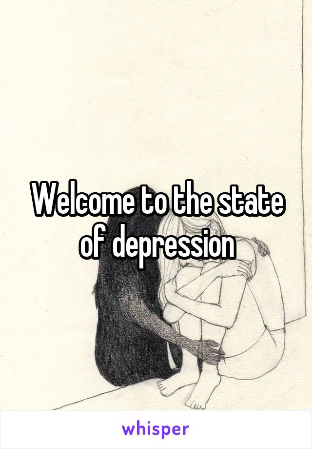 Welcome to the state of depression