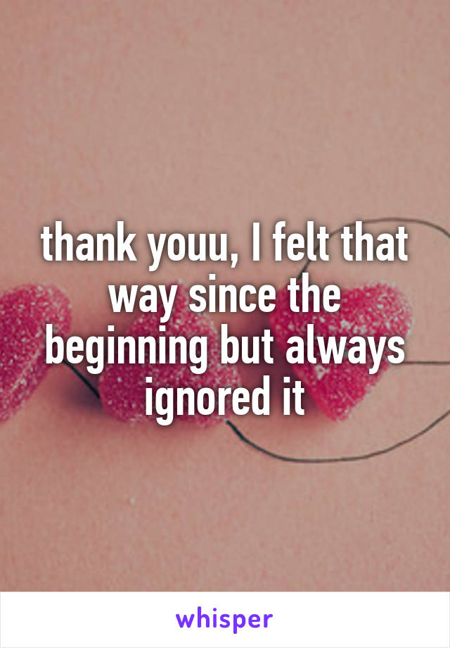 thank youu, I felt that way since the beginning but always ignored it