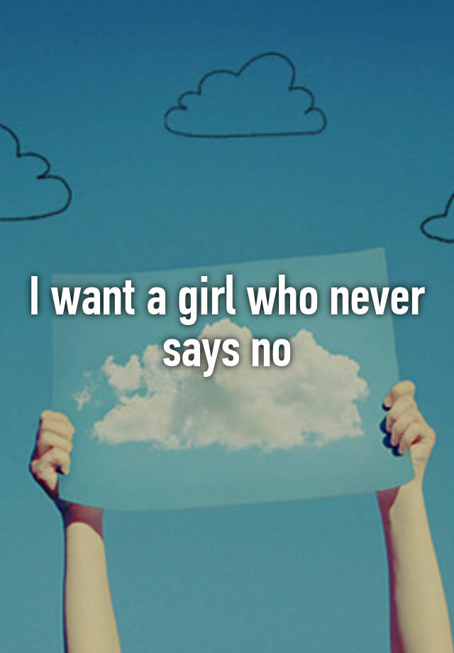 i-want-a-girl-who-never-says-no