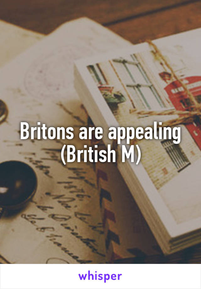Britons are appealing (British M)