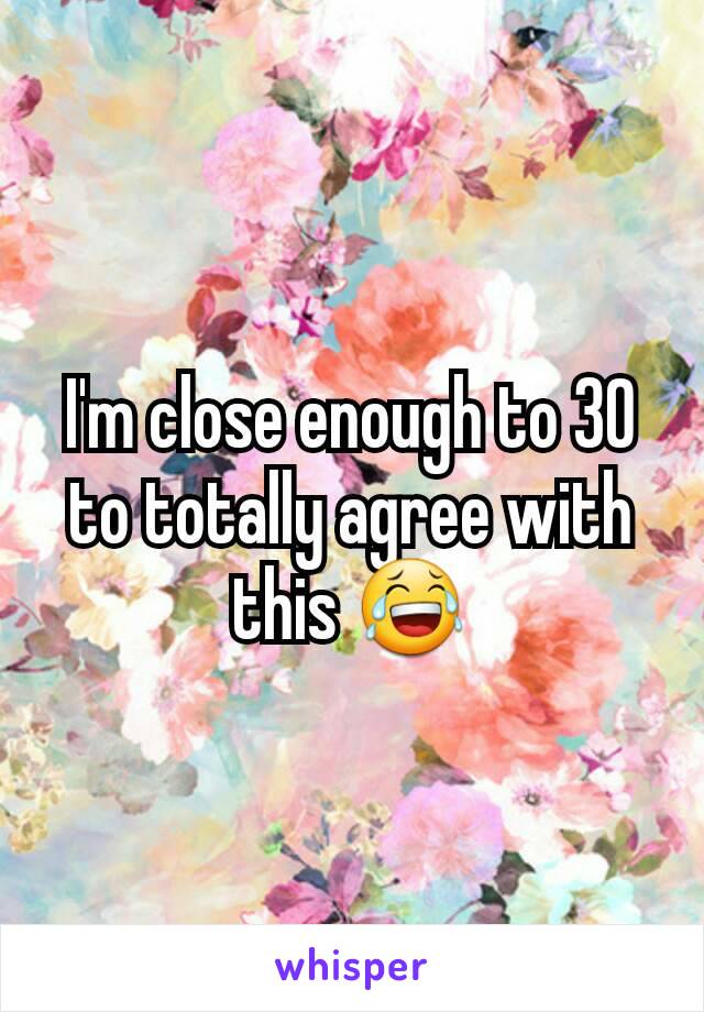 I'm close enough to 30 to totally agree with this 😂