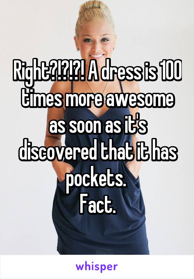 Right?!?!?! A dress is 100 times more awesome as soon as it's discovered that it has pockets. 
Fact.