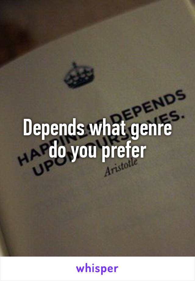 Depends what genre do you prefer