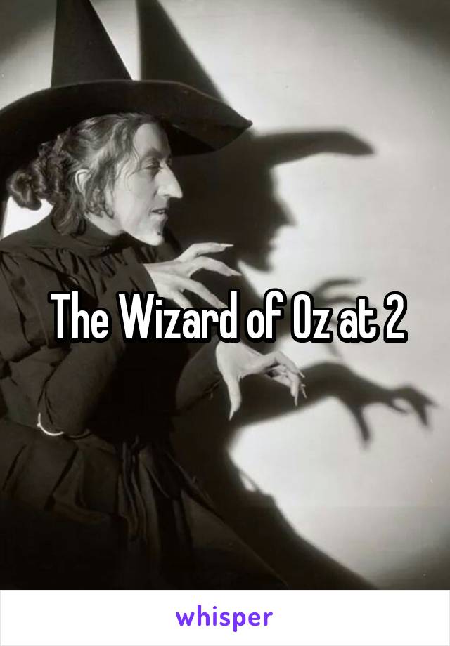 The Wizard of Oz at 2