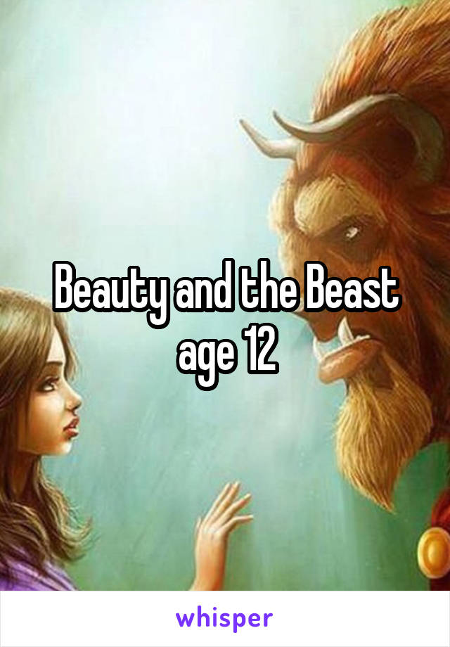 Beauty and the Beast age 12