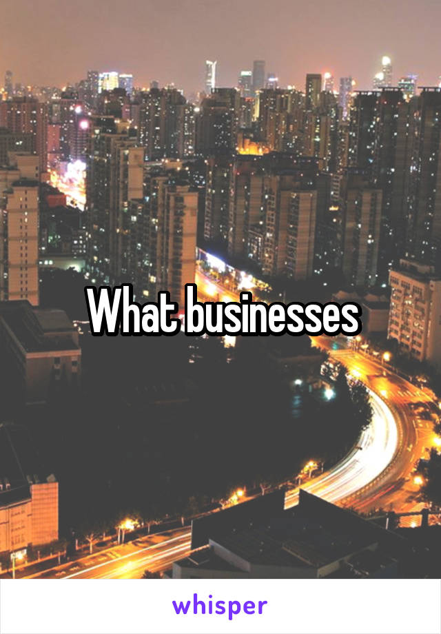 What businesses